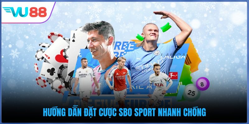 Hướng dẫn đặt cược SBO Sport nhanh chóng