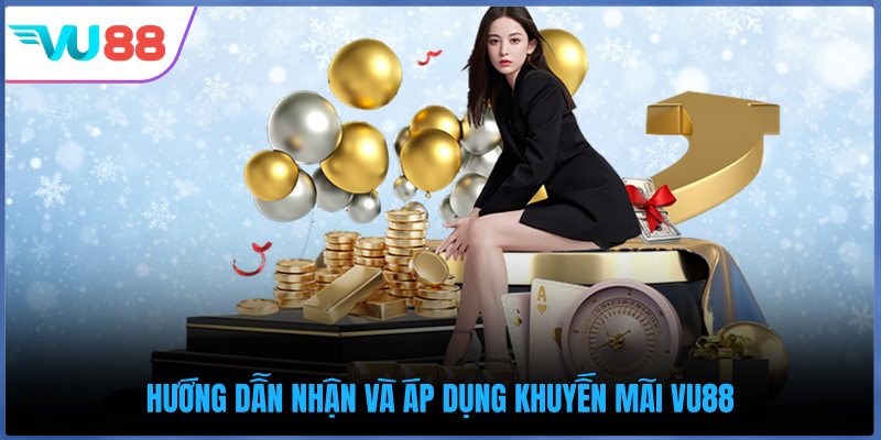 Hướng dẫn nhận và áp dụng khuyến mãi VU88