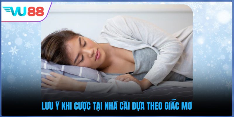 Lưu ý khi cược tại nhà cái dựa theo giấc mơ
