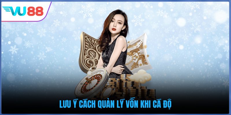 Lưu ý cách quản lý vốn khi cá độ