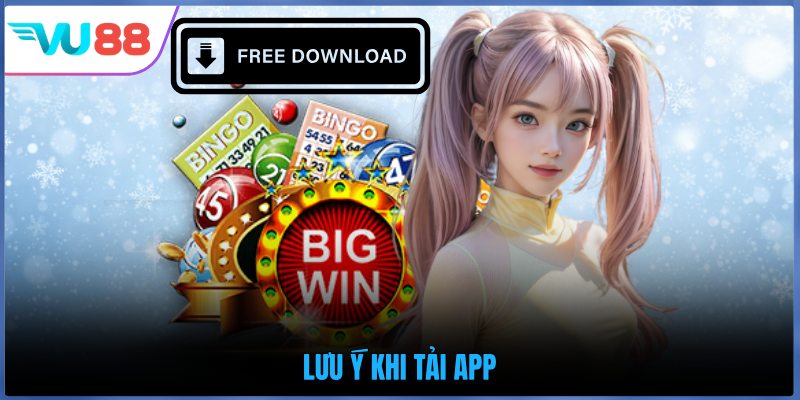 Lưu ý khi tải app