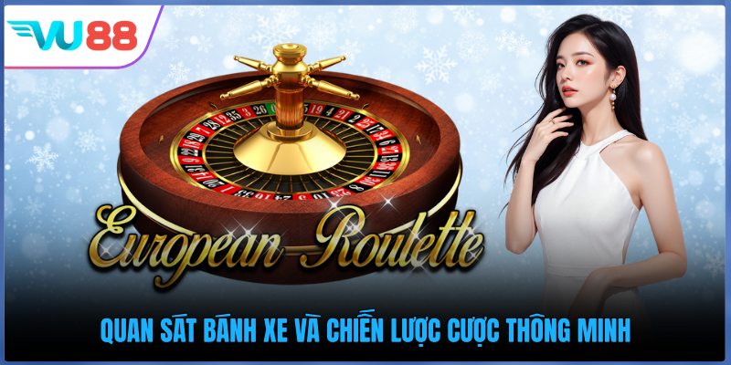 Quan sát bánh xe và chiến lược cược thông minh