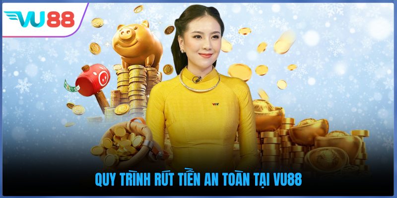 Quy trình rút tiền an toàn tại VU88