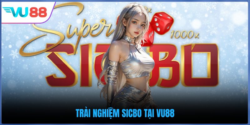 Trải nghiệm Sicbo tại VU88