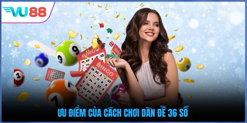 Ưu điểm của cách chơi dàn đề 36 số