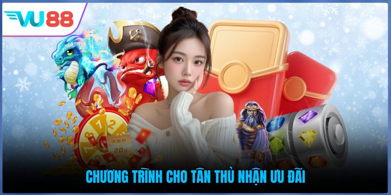 Chương trình cho tân thủ nhận ưu đãi